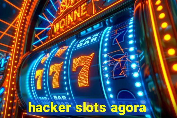 hacker slots agora